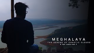 Never Stop Dreaming || The Meghalaya talks ||The Serene of chaotic clouds |part-1|  ||BINOCULAR|| 4K