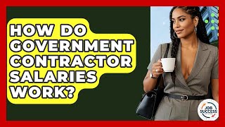 How Do Government Contractor Salaries Work - Job Success Network