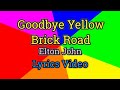 Goodbye Yellow Brick Road - Elton John (Lyrics Video)