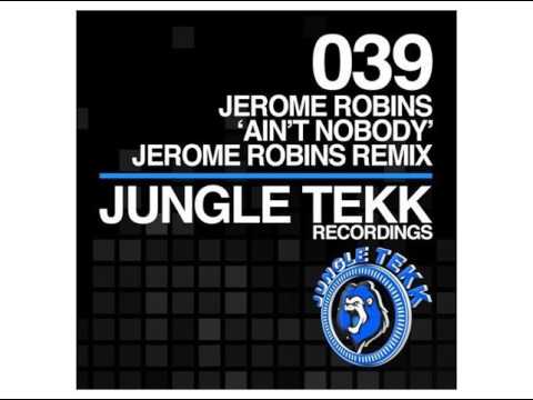 Jerome Robins - Aint Nobody (Jerome Robins Remix) [Jungle Tekk Recordings]