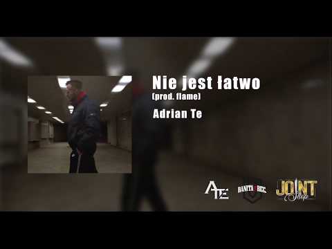 Adrian TE - Nie jest łatwo (prod.Flame)