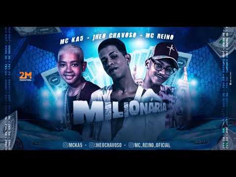 MCK5 JHEO CHAVOSO E MC REINO - MILIONARIA