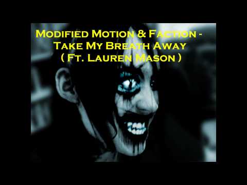 Modified Motion & Faction - Take My Breath Away ( Ft. Lauren Mason )