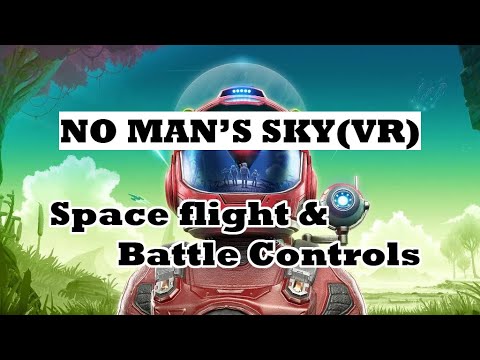 No Man's Sky VR: Space Flight & Battle Controls example/how-to