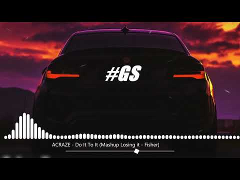 ACRAZE - Do It To It (Mashup Losing it - Fisher)