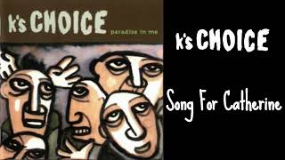 K&#39;s Choice - Song For Catherine