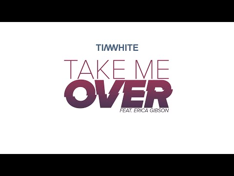 Tim White - Take Me Over (Audio) ft. Erica Gibson
