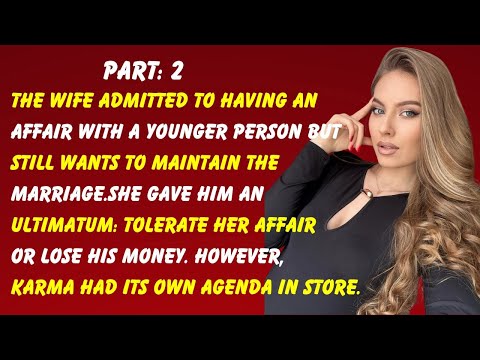 Part 2:The wife admitted to having an affair with a younger person but still wants to maintain...