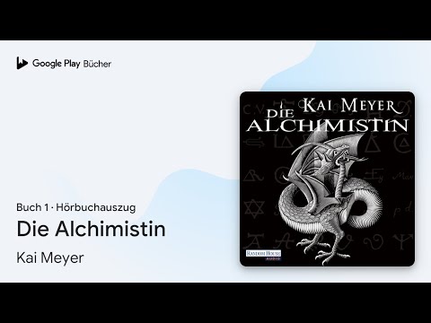 „Die Alchimistin, Buch 1“ von Kai Meyer · Hörbuchauszug