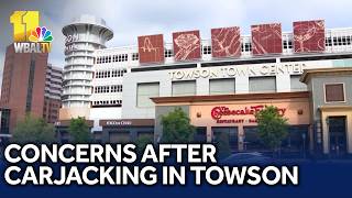 Concerns raised after carjacking at Towson mall