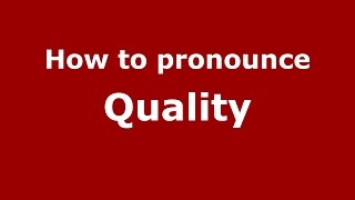 How to pronounce Quality