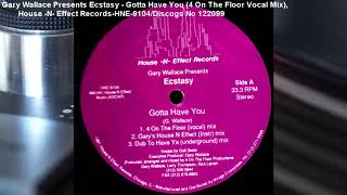 Gary Wallace Presents Ecstasy - Gotta Have You (4 On The Floor Vocal Mix) (1991)