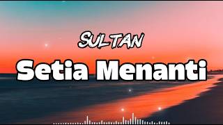 Download lagu Sultan - Setia Menanti - Lirik lagu mp3