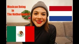 HOW IS IT FOR A MEXICAN TO LIVE IN THE NETHERLANDS...