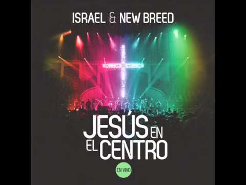 Jesús el Mismo - Israel and New Breed