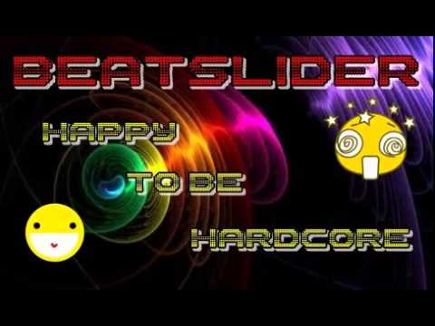 Beatslider - Happy to be Hardcore #1