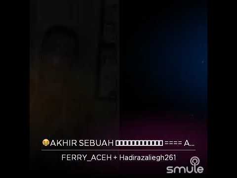 Akhir Sebuah Cerita  by Ferry feat Hadirazaliegh