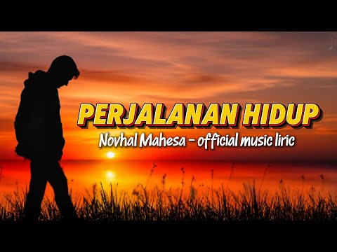 Perjalanan Hidup - Novhal Mahesa | LAGU MOTIVASI HIDUP