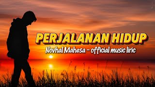 Download lagu Perjalanan Hidup - Novhal Mahesa | LAGU MOTIVASI HIDUP mp3