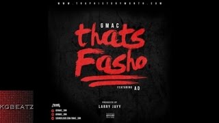 Gmac ft. AD - Thats Fasho [Prod. By Larry Jayy] [New 2016]