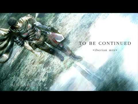 "TO BE CONTINUED"＜iberian mix＞by Shiro SAGISU ― BERSERK 2016 Soundtrack Alternate Takes