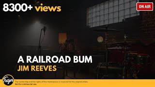 A Railroad Bum - Jim Reeves