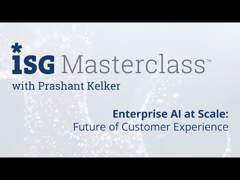 ISG: Enterprise AI at scale - The future of customer experience