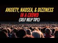 How To Deal With Anxiety Dizziness And Nausea In Crowded Places Self Help Tips