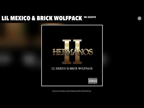 Lil Mexico & Brick Wolfpack - Mi Gente (Official Audio)