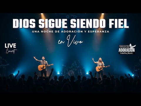 Dios Sigue Siendo Fiel – Concierto de Adoración en Vivo | Worship Night 2025