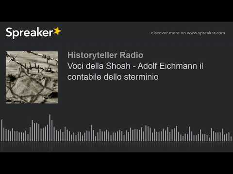 Voci della Shoah - Adolf Eichmann il contabile dello sterminio (part 1 di 4)