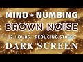 Soothing Brown Noise for Anxiety Relief and Reducing Stress | 12 Hours | Sleep, Study, Work