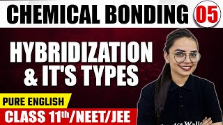 CHEMICAL BONDING 05 | Hybridization & It’s Types | Chemistry | Pure English | Class 11th/NEET/JEE