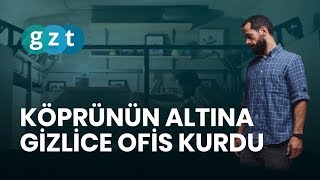 Köprünün altına gizlice ofis kurdu
