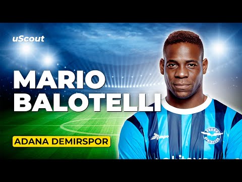 How Good Is Mario Balotelli at Adana Demirspor?
