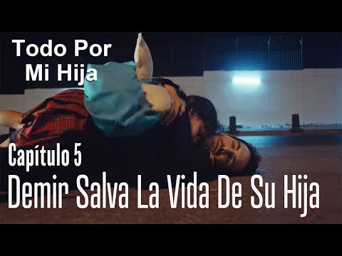 Demir salva la vida de su hija - Todo Por Mi Hija Capitulo 5