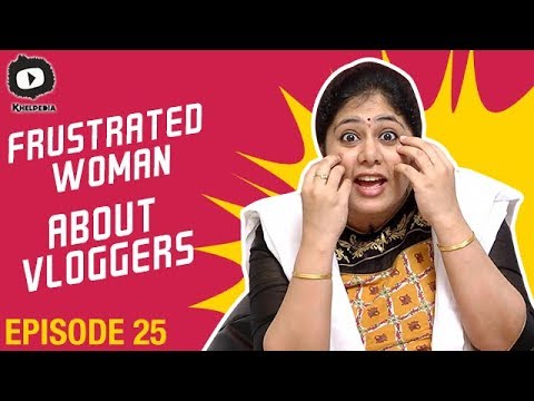 Frustrated Woman About Vloggers | Latest Telugu Comedy Web Series | Episode 25 | Sunaina | Khelpedia