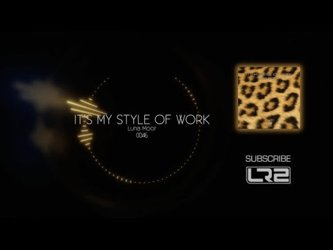 Luna Moor - It's My Style Of Work
