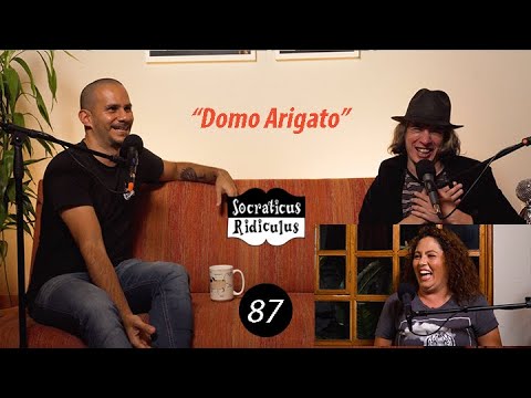Socraticus Ridiculus Ep. 87: "Domo arigato"