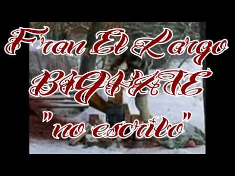 Fran El Largo// no escribo//BIGHATE.