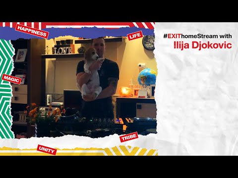Ilija Djokovic DJ Set Live | EXIT Home Stream