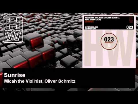 Micah the Violinist, Oliver Schmitz - Sunrise - feat. Brian Lucas - HouseWorks