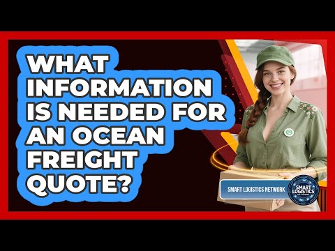 What Information Is Needed for an Ocean Freight Quote?