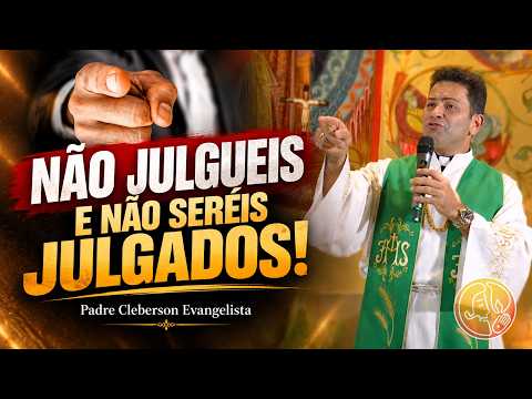 NÃO JULGUEIS E NÃO SERÉIS JULGADOS!
