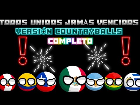 TODOS UNIDOS JAMÁS VENCIDOS (Versión countryballs) completo! 😝