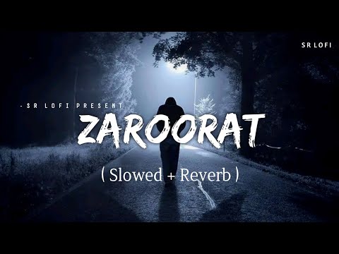 Zaroorat - Lofi (Slowed + Reverb) | Mustafa Zahid | SR Lofi