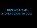 Don Williams - Silver turns to gold(Lyrics)
