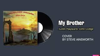 My Brother - Justin Hayward, John Lodge Cover from the "Blue Jays" album.