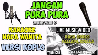 Download lagu JANGAN PURA PURA KARAOKE KOPLO NADA WANITA mp3 Download lagu JANGAN PURA PURA KARAOKE KOPLO NADA WANITA mp3