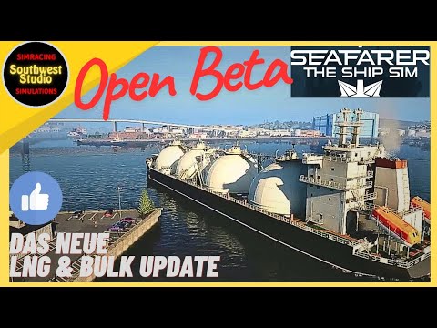 OPEN BETA | 🔹️Seafarer:The Ship Sim🔹️ | Das neue LNG & Bulk Update